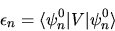 \begin{displaymath}
\epsilon_n = \langle \psi_n^0 \vert V\vert \psi_n^0 \rangle
\end{displaymath}