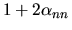 $1 + 2\alpha_{nn}$