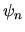$\displaystyle \psi_n$