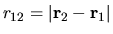 $r_{12} = \vert {\bf r}_2 - {\bf r}_1 \vert$