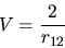 \begin{displaymath}
V = \frac{2}{r_{12}}
\end{displaymath}