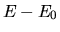 $\displaystyle E - E_0$