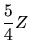 $\displaystyle \frac{5}{4} Z$
