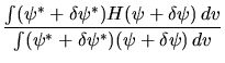 $\displaystyle \frac{ \int (\psi^*+\delta\psi^*) H (\psi+\delta\psi)   dv }
{\int (\psi^*+\delta\psi^*) (\psi+\delta\psi)   dv }$
