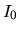 $\displaystyle I_0$