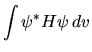 $\displaystyle \int \psi^* H \psi   dv$