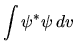 $\displaystyle \int \psi^* \psi   dv$