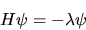 \begin{displaymath}
H \psi = -\lambda \psi
\end{displaymath}