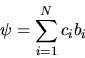 \begin{displaymath}
\psi = \sum_{i=1}^N c_i b_i
\end{displaymath}