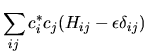 $\displaystyle \sum_{ij} c_i^* c_j ( H_{ij} - \epsilon \delta_{ij} )$