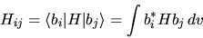 \begin{displaymath}
H_{ij} = \langle b_i \vert H \vert b_j \rangle =
\int b_i^* H b_j dv
\end{displaymath}