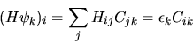 \begin{displaymath}
(H \psi_k)_i = \sum_j H_{ij} C_{jk} = \epsilon_k C_{ik}
\end{displaymath}