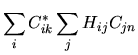 $\displaystyle \sum_i C^*_{ik} \sum_j H_{ij} C_{jn}$