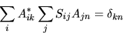 \begin{displaymath}
\sum_i A^*_{ik} \sum_j S_{ij} A_{jn} = \delta_{kn}
\end{displaymath}