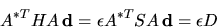 \begin{displaymath}
A^{*T} H A {\bf d} = \epsilon A^{*T} S A {\bf d} = \epsilon D
\end{displaymath}