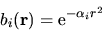 \begin{displaymath}
b_i({\bf r}) = {\rm e}^{-\alpha_i r^2}
\end{displaymath}