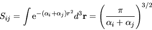\begin{displaymath}
S_{ij} = \int {\rm e}^{-(\alpha_i+\alpha_j)r^2} d^3{\bf r}
= \left(\frac{\pi}{\alpha_i+\alpha_j}\right)^{3/2}
\end{displaymath}