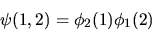 \begin{displaymath}
\psi(1,2) = \phi_2 (1) \phi_1 (2)
\end{displaymath}