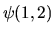 $\psi(1,2)$