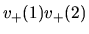 $\displaystyle v_+(1) v_+(2)$