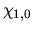 $\displaystyle \chi_{1,0}$