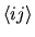 $\langle ij\rangle$