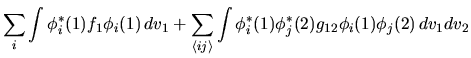 $\displaystyle \sum_i \int \phi^*_i(1) f_1 \phi_i(1) \, dv_1
+ \sum_{\langle ij\rangle}
\int \phi^*_i(1) \phi^*_j(2) g_{12} \phi_i(1) \phi_j(2) \, dv_1 dv_2$