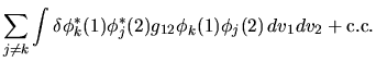 $\displaystyle \sum_{j\ne k}
\int \delta\phi^*_k(1) \phi^*_j(2) g_{12} \phi_k(1) \phi_j(2) \, dv_1 dv_2
+ {\rm c.c.}$