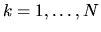 $k=1,\ldots,N$