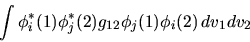 \begin{displaymath}
\int \phi_i^*(1) \phi_j^*(2) g_{12} \phi_j(1) \phi_i(2) \, dv_1 dv_2
\end{displaymath}