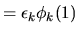 $\textstyle = \epsilon_k \phi_k(1)$