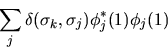 \begin{displaymath}
\sum_j \delta(\sigma_k, \sigma_j) \phi^*_j(1) \phi_j(1)
\end{displaymath}
