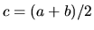 $c = (a+b)/2$