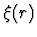 $\xi(r)$