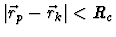 $\vert\vec r_p-\vec r_k\vert< R_c$