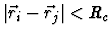 $\vert\vec r_i-\vec r_j\vert< R_c$